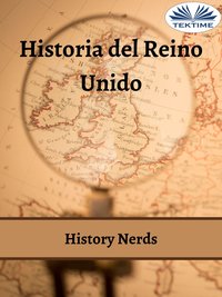 Historia Del Reino Unido - History Nerds - ebook