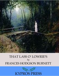 That Lass O’ Lowrie’s - Frances Hodgson Burnett - ebook
