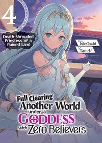 Full Clearing Another World under a Goddess with Zero Believers: Volume 4 - Isle Osaki - ebook
