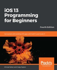 iOS 13 Programming for Beginners - Ahmad Sahar - ebook