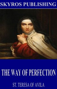 The Way of Perfection - St. Teresa of Avila - ebook