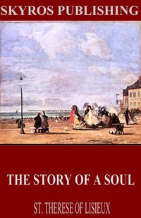 The Story of a Soul - St. Therese of Lisieux - ebook