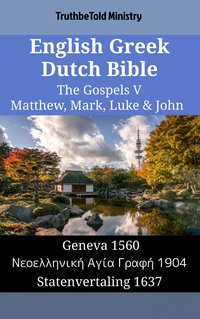 English Greek Dutch Bible - The Gospels V - Matthew, Mark, Luke & John - TruthBeTold Ministry - ebook