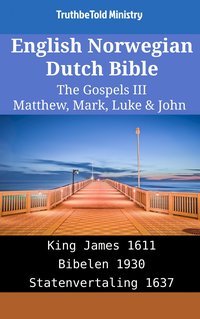 English Norwegian Dutch Bible - The Gospels III - Matthew, Mark, Luke & John - TruthBeTold Ministry - ebook