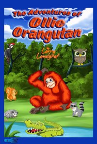 The Adventures of Ollie Orangutan - Larry Landgraf - ebook