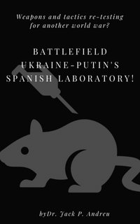 Battlefield Ukraine - Putin's Spanish Laboratory - Dr. Jack P. Andreu - ebook