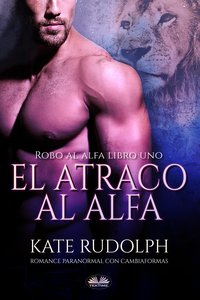 El Atraco Al Alfa - Kate Rudolph - ebook