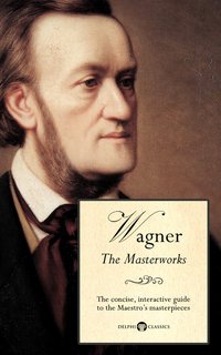 Delphi Masterworks of Richard Wagner (Illustrated) - Peter Russell - ebook
