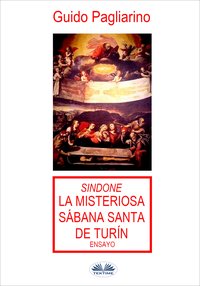 Sindone: La Misteriosa Sábana Santa De Turín - Guido Pagliarino - ebook