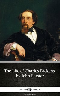 The Life of Charles Dickens by John Forster (Illustrated) - John Forster - ebook