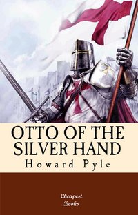 Otto of the Silver Hand - Howard Pyle - ebook