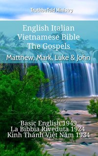 English Italian Vietnamese Bible - The Gospels - Matthew, Mark, Luke & John - TruthBeTold Ministry - ebook