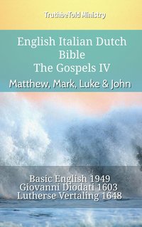 English Italian Dutch Bible - The Gospels IV - Matthew, Mark, Luke & John - TruthBeTold Ministry - ebook