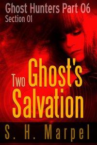 Two Ghost's Salvation - Section 01 - S. H. Marpel - ebook