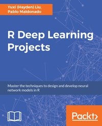 R Deep Learning Projects - Yuxi (Hayden) Liu - ebook