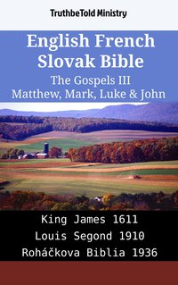 English French Slovak Bible - The Gospels III - Matthew, Mark, Luke & John - TruthBeTold Ministry - ebook