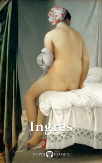 Delphi Complete Paintings of Jean-Auguste-Dominique Ingres (Illustrated) - Jean-Auguste-Dominique Ingres - ebook