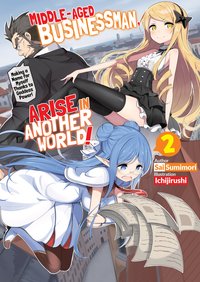 Middle-Aged Businessman, Arise in Another World! Volume 2 - Sai Sumimori - ebook