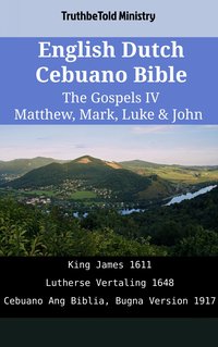 English Dutch Cebuano Bible - The Gospels IV - Matthew, Mark, Luke & John - TruthBeTold Ministry - ebook