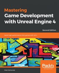 Mastering Game Development with Unreal  Engine 4 - Matt Edmonds - ebook
