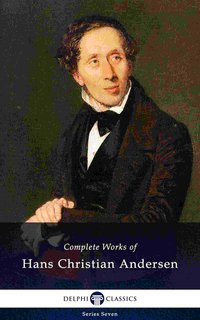 Delphi Complete Works of Hans Christian Andersen (Illustrated) - Hans Christian Andersen - ebook