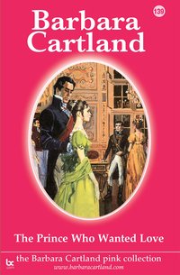 The Prince Who Wanted Love - Barbara Cartland - ebook