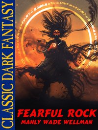 Fearful Rock - Manly Wade Wellman - ebook