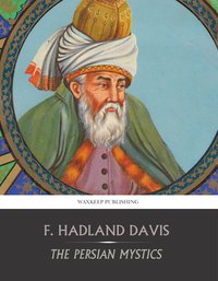 The Persian Mystics - F. Hadland Davis - ebook