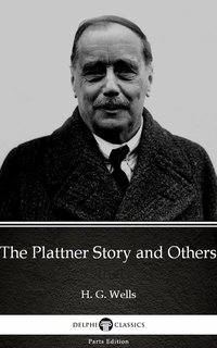 The Plattner Story and Others by H. G. Wells (Illustrated) - H. G. Wells - ebook