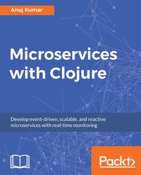 Microservices with Clojure - Anuj Kumar - ebook
