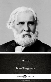 Acia by Ivan Turgenev - Delphi Classics (Illustrated) - Ivan Turgenev - ebook