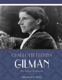 The Yellow Wallpaper - Charlotte Perkins Gilman - ebook