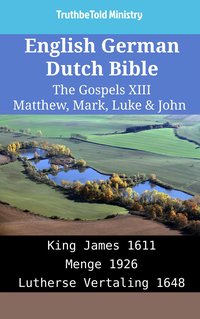 English German Dutch Bible - The Gospels XIII - Matthew, Mark, Luke & John - TruthBeTold Ministry - ebook