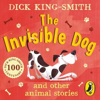 Invisible Dog and Other Animal Stories - Dick King-Smith - audiobook