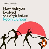 How Religion Evolved - Robin Dunbar - audiobook