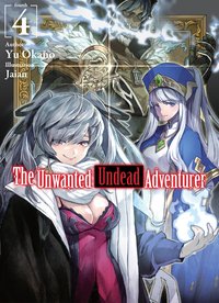 The Unwanted Undead Adventurer: Volume 4 - Yu Okano - ebook