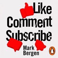 Like, Comment, Subscribe - Mark Bergen - audiobook