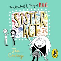 Accidental Diary of B.U.G.: Sister Act - Jen Carney - audiobook
