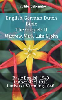 English German Dutch Bible - The Gospels II - Matthew, Mark, Luke & John - TruthBeTold Ministry - ebook