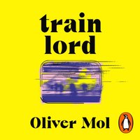 Train Lord - Oliver Mol - audiobook