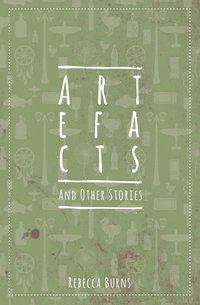 Artefacts and Other Stories - Rebecca Burns - ebook