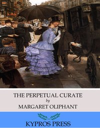 The Perpetual Curate - Margaret Oliphant - ebook