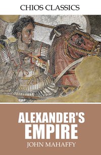 Alexander's Empire - John Mahafffy - ebook