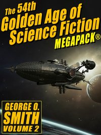 The 54th Golden Age of Science Fiction MEGAPACK®: George O. Smith (Vol. 2) - George O. Smith - ebook