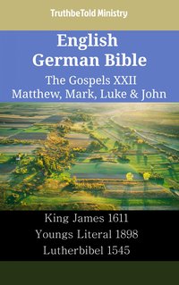 English German Bible - The Gospels XXII - Matthew, Mark, Luke & John - TruthBeTold Ministry - ebook