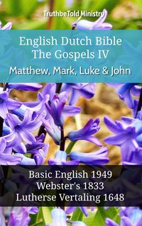 English Dutch Bible - The Gospels IV - Matthew, Mark, Luke and John - TruthBeTold Ministry - ebook