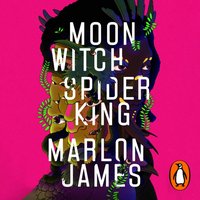 Moon Witch, Spider King - Marlon James - audiobook