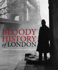 Bloody History of London - John D Wright - ebook