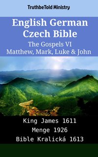 English German Czech Bible - The Gospels VI - Matthew, Mark, Luke & John - TruthBeTold Ministry - ebook
