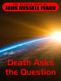 Death Asks the Question - John Russel Fearn - ebook